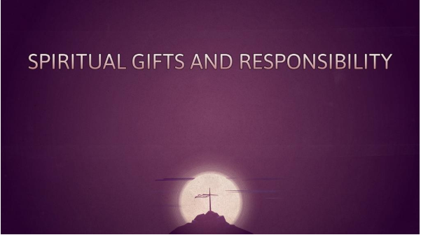 spiritual gifts and responsibility